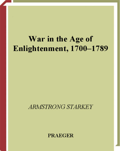 War in the Age of the Enlightenment, 1700-1789 (Studies in Military History and International Affairs)