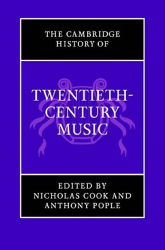 The Cambridge History of Twentieth-Century Music (The Cambridge History of Music)