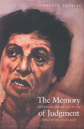 The memory of judgment: making law and history in the trials of the holocaust