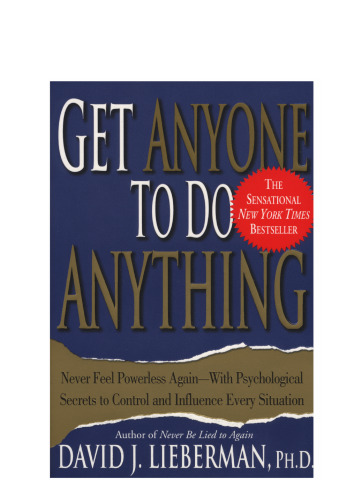 Get Anyone to Do Anything: Never Feel Powerless Again--With Psychological Secrets to Control and Influence Every Situation