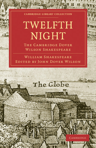 The Cambridge Dover Wilson Shakespeare, Volume 37: Twelfth Night