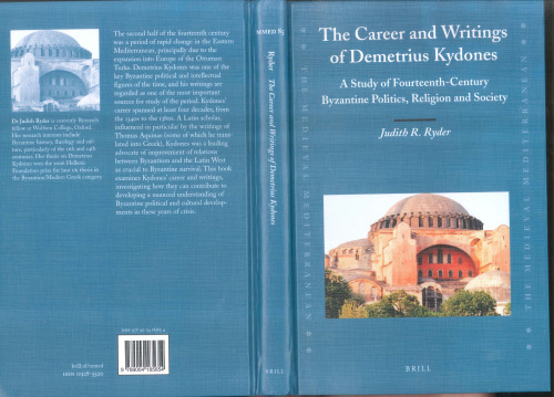 The Career and Writings of Demetrius Kydones: A Study of Fourteenth-Century Byzantine Politics, Religion and Society