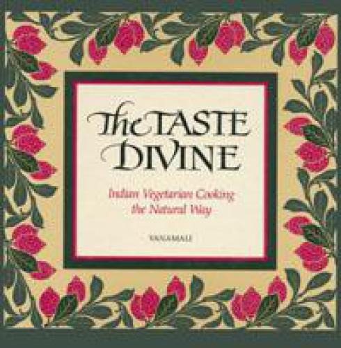 The Taste Divine: Indian Vegetarian Cooking the Natural Way