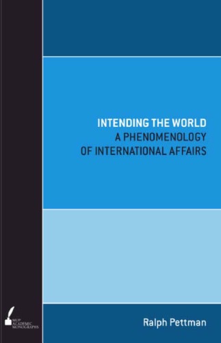 Intending the World: A Phenomenology of International Affairs