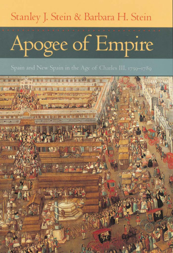 Apogee of Empire: Spain and New Spain in the Age of Charles III, 1759--1789