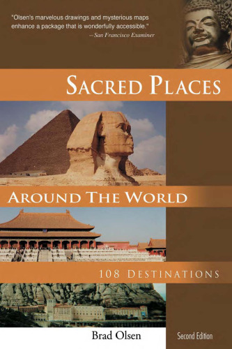 Sacred Places Around the World: 108 Destinations (Sacred Places: 108 Destinations series)