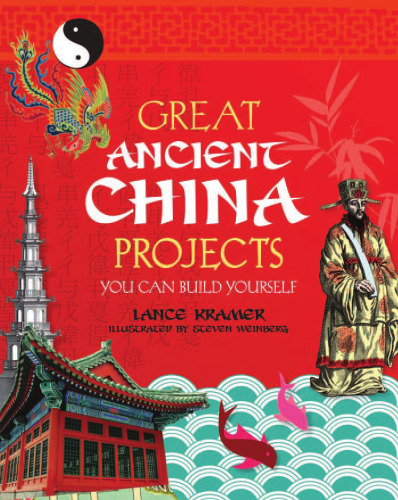 Great Ancient China Projects You Can Build Yourself (Build It Yourself series)