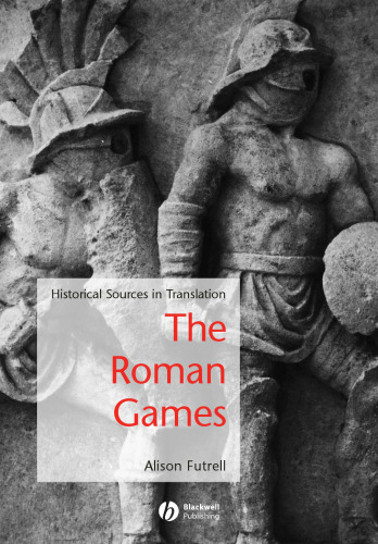 The Roman Games: Historical Sources in Translation (Blackwell Sourcebooks in Ancient History)