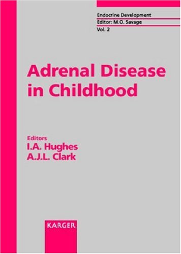 Adrenal disease in childhood: clinical and molecular aspects (Endocrine Development Vol. 2)