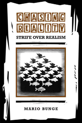 Chasing Reality: Strife over Realism (Toronto Studies in Philosophy)