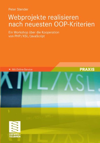 Webprojekte realisieren nach neuesten OOP-Kriterien: Ein Workshop über die Kooperation von PHP XSL JavaScript