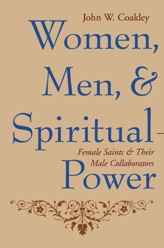 Women, Men, and Spiritual Power: Female Saints and Their Male Collaborators (Gender, Theory, and Religion)