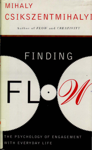 Finding Flow: The Psychology of Engagement with Everyday Life