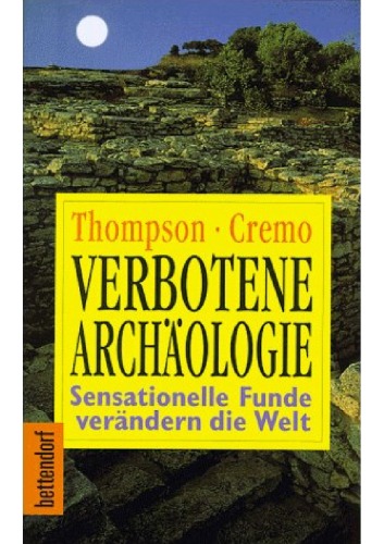 Verbotene Archäologie: sensationelle Funde verändern die Welt