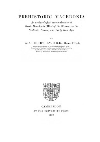 Prehistoric Macedonia: An archaeological reconnaissance of Greek Macedonia (west of the Struma) in the Neolithic, Bronze, and early Iron Ages