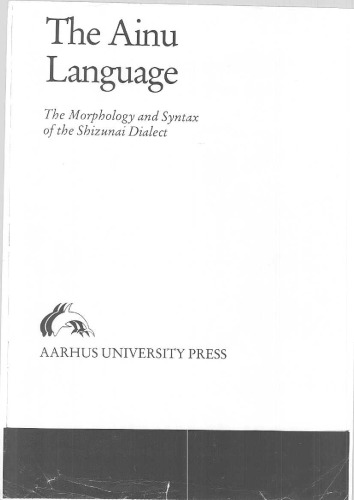 The Ainu language: the morphology and syntax of the Shizunai dialect