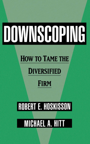 Downscoping: How to Tame the Diversified Firm