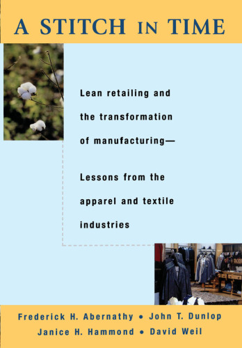 A Stitch in Time: Lean Retailing and the Transformation of Manufacturing--Lessons from the Apparel and Textile Industries