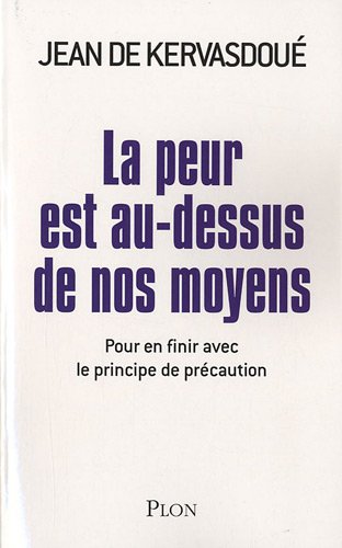 La peur est au-dessus de nos moyens : Pour en finir avec le principe de précaution