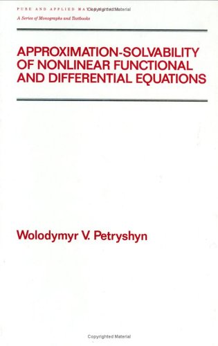 Approximation-Solvability of Nonlinear Functional and Differential Equations