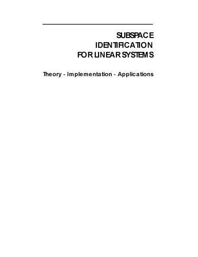 Subspace Identification for Linear Systems: Theory - Implementation - Applications