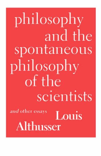 Philosophy and the Spontaneous Philosophy of the Scientists & Other Essays