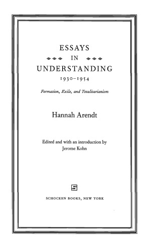 Essays in Understanding, 1930-1954: Formation, Exile, and Totalitarianism