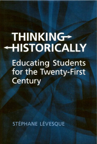 Thinking Historically: Educating Students for the 21st Century