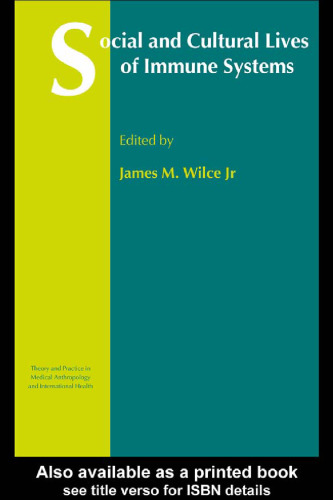 Social and Cultural Lives of Immune Systems (Theory and Practice in Medical Anthropology and International Health)