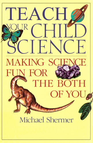 Teach Your Child Science : Making Science Fun for the Both of You