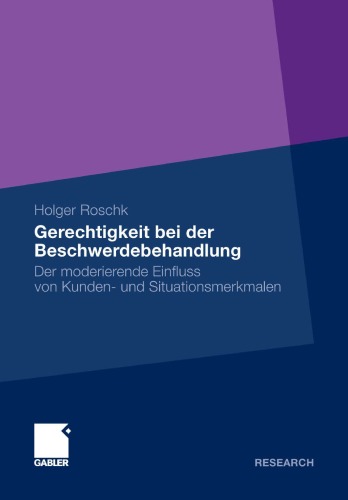 Gerechtigkeit bei der Beschwerdebehandlung: Der moderierende Einfluss von Kunden- und Situationsmerkmalen