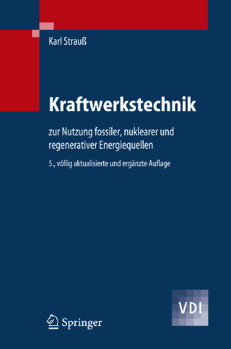 Kraftwerkstechnik: Zur Nutzung Fossiler, Nuklearer Und Regenerativer Energiequellen