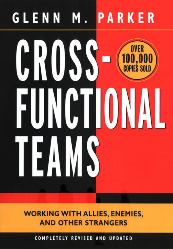 Cross-functional teams: working with allies, enemies, and other strangers