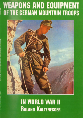 Weapons and Equipment of the German Mountain Troops in World War II (Schiffer Military Aviation History)