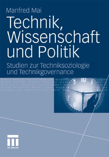 Technik, Wissenschaft und Politik: Studien zur Techniksoziologie und Technikgovernance