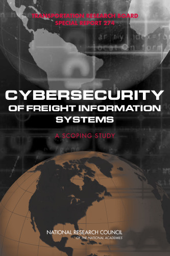 Cybersecurity of Freight Information Systems: A Scoping Study (Special Report (National Research Council (U S) Transportation Research Board))