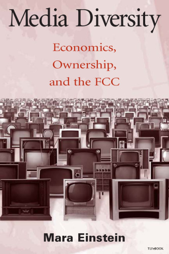 Media Diversity: Economics, Ownership and the FCC