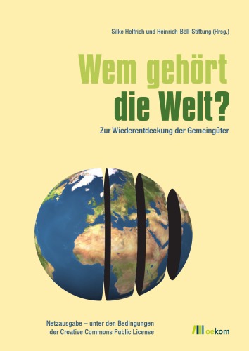 Wem gehört die Welt?: Zur Wiederentdeckung der Gemeingüter