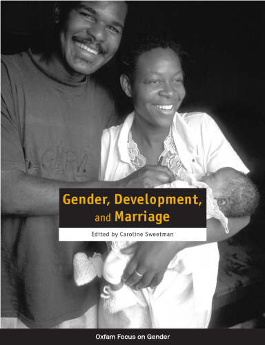 Gender, Development, and Marriage (Oxfam Focus on Gender Series)