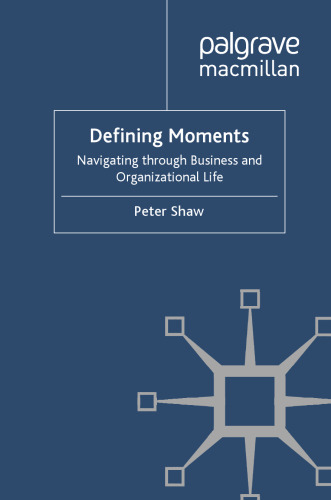 Defining Moments: Navigating Through Business and Organizational Life