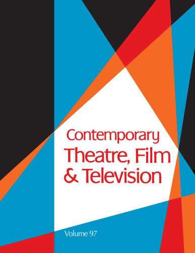 Contemporary Theatre, Film and Television, Volume 97