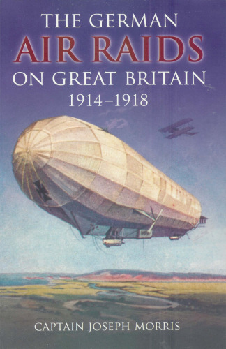 The German Air Raids on Great Britain 1914 - 1918