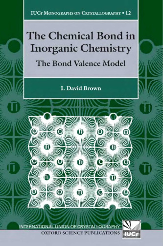 The Chemical Bond in Inorganic Chemistry: The Bond Valence Model (International Union of Crystallography Monographs on Crystallography)