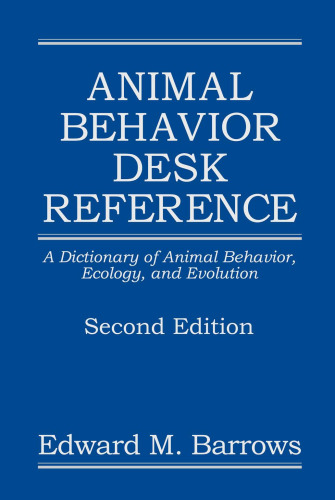 Animal behavior desk reference: a dictionary of animal behavior, ecology, and evolution