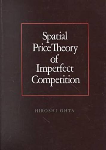 Spatial Price Theory of Imperfect Competition (Texas a & M University Economics Series)