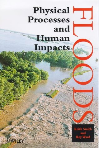 Floods: Physical Processes and Human Impacts