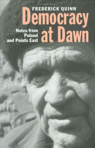 Democracy at Dawn: Notes from Poland and Points East (Eastern European Studies, No 5)