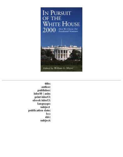 In Pursuit of the White House 2000: How We Choose Our Presidential Nominees