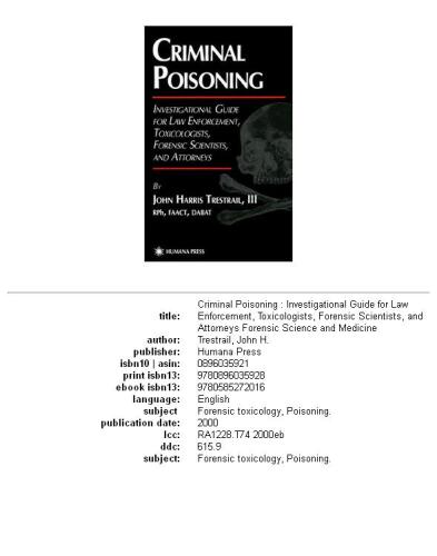 Criminal Poisoning: Investigational Guide for Law Enforcement, Toxicologists, Forensic Scientists, and Attorneys