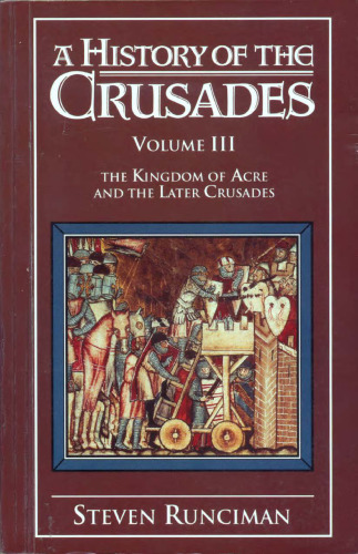 A History of the Crusades: Volume 3, The Kingdom of Acre and the Later Crusades